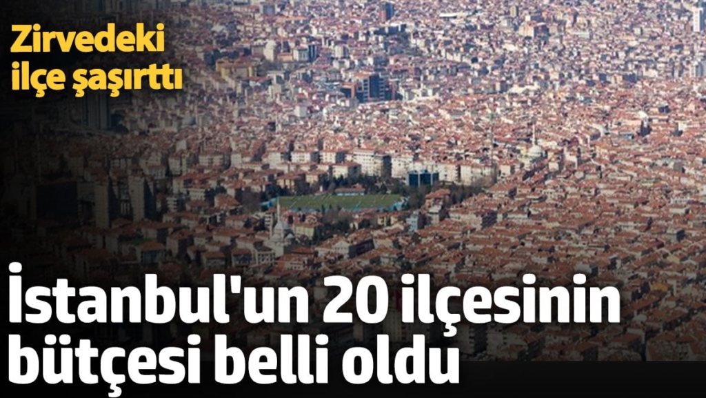 İstanbul'un 20 ilçesinin bütçesi belli oldu: Kayyum atanan Esenyurt Belediyesi zirvede