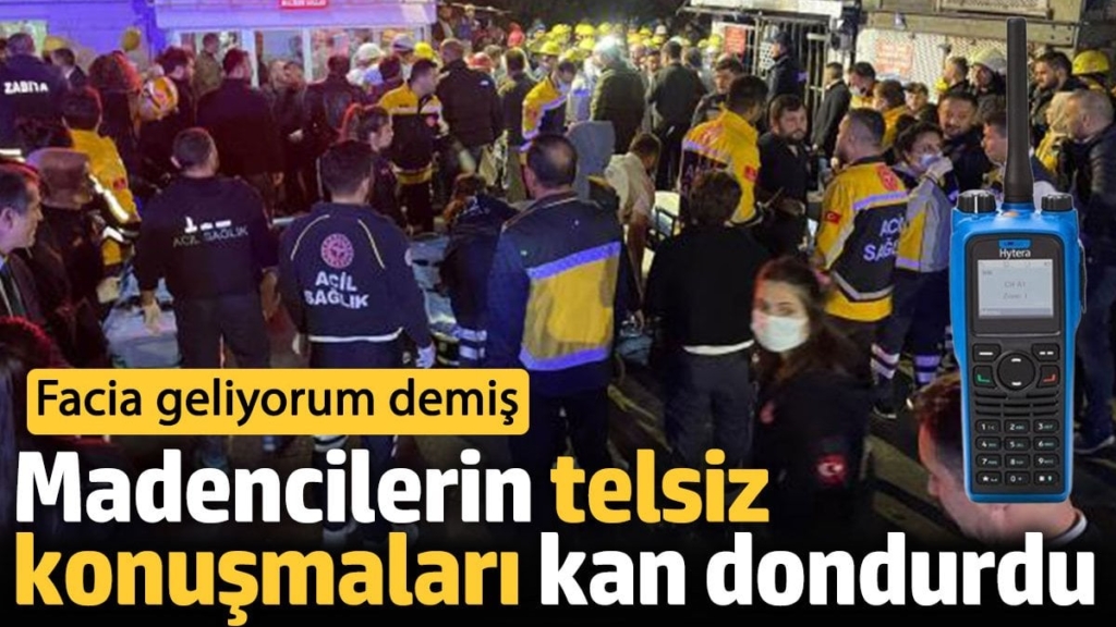 Madencilerin telsiz konuşmaları kan dondurdu. Facia geliyorum demiş