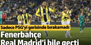 Fenerbahçe, Real Madrid’i bile geçti. Sadece PSG’yi gerisinde bırakamadı
