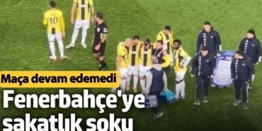 Fenerbahçe'ye sakatlık şoku!