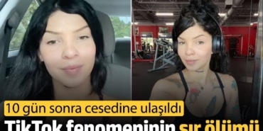 TikTok fenomeninin sır ölümü: 10 gün sonra cesedine ulaşıldı