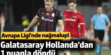 Galatasaray Hollanda'dan 1 puanla döndü. Avrupa Ligi'nde nağmalup!