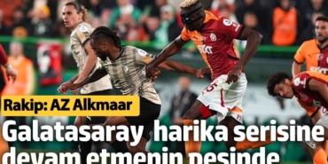 Galatasaray Avrupa’daki harika serisine devam etmenin peşinde. Rakip: AZ Alkmaar