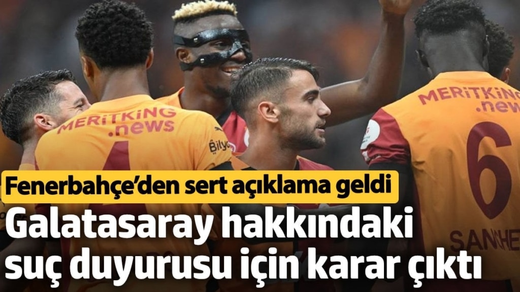 Galatasaray hakkındaki suç duyurusu için karar çıktı. Fenerbahçe’den sert açıklama geldi