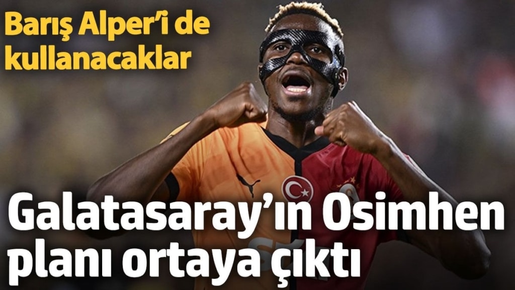 Galatasaray’ın Osimhen planı ortaya çıktı. Barış Alper’i de kullanacaklar