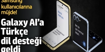 Samsung kullanıcılarına müjde! Galaxy AI’a Türkçe dil desteği geldi