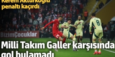 A Milli Takım, Galler karşısında galibiyeti bulamadı