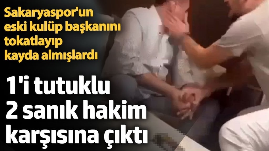 Sakaryaspor'un eski kulüp başkanını tokatlayıp kayda almışlardı. 1'i tutuklu 2 sanık hakim karşısına çıktı