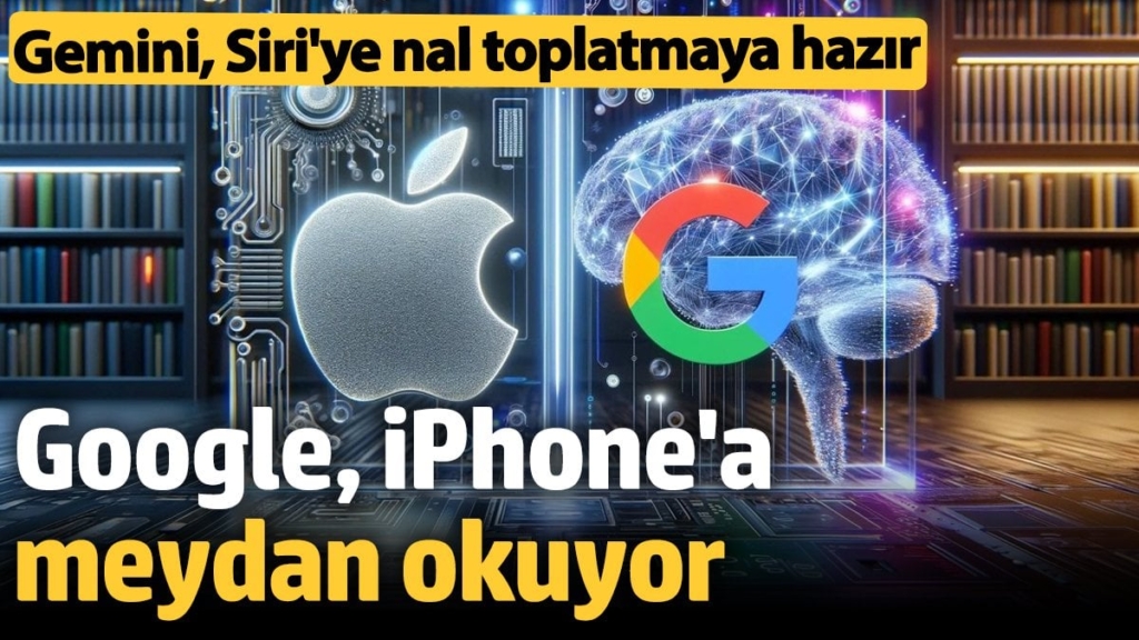 Google, iPhone'a meydan okuyor: Gemini, Siri'ye nal toplatmaya hazır