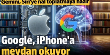 Google, iPhone'a meydan okuyor: Gemini, Siri'ye nal toplatmaya hazır
