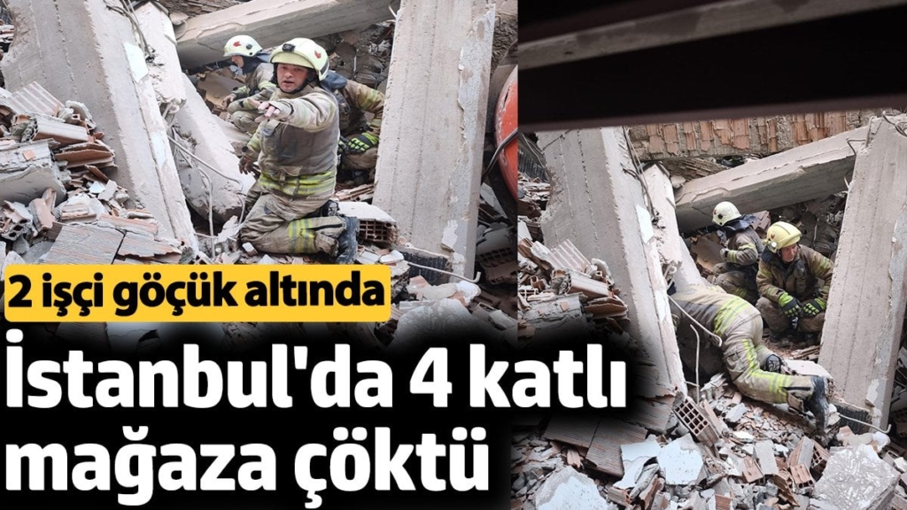 İstanbul'da inşaat halindeki 4 katlı mağaza çöktü. 2 işçi göçük altında