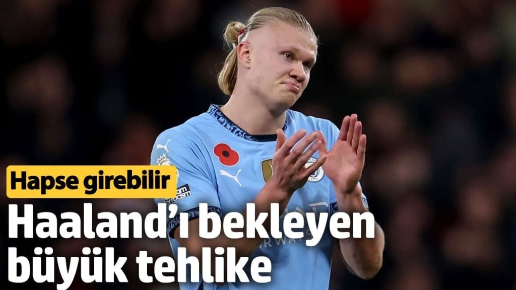 Haaland’ı bekleyen büyük tehlike. Hapse girebilir