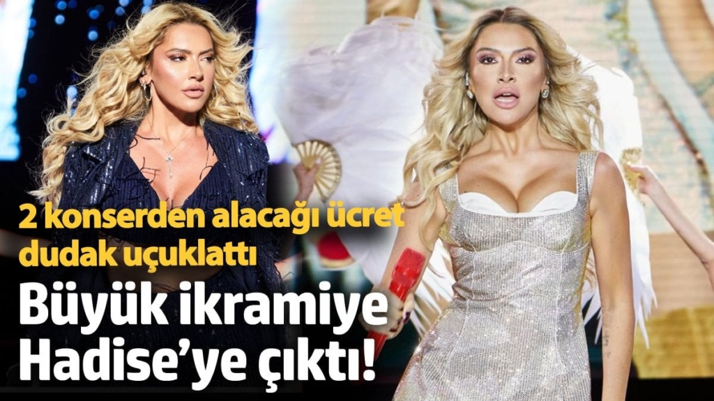 Büyük ikramiye Hadise’ye çıktı! 2 konserden alacağı ücret dudak uçuklattı