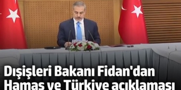 Dışişleri Bakanı Hakan Fidan'dan Hamas ve Türkiye açıklaması