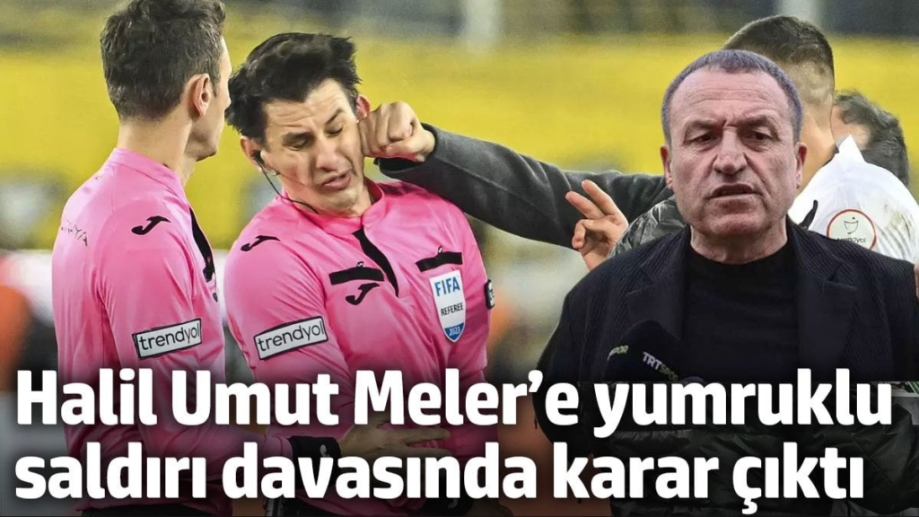 Halil Umut Meler’e yumruklu saldırı davasında karar çıktı