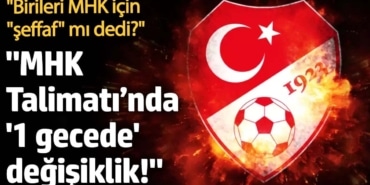 "Birileri MHK için "şeffaf" mı dedi? MHK Talimatı’nda '1 gecede' değişiklik!"