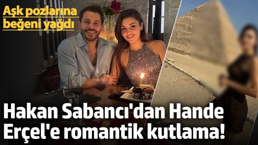 Hakan Sabancı'dan Hande Erçel'e romantik kutlama! Aşk pozlarına beğeni yağdı