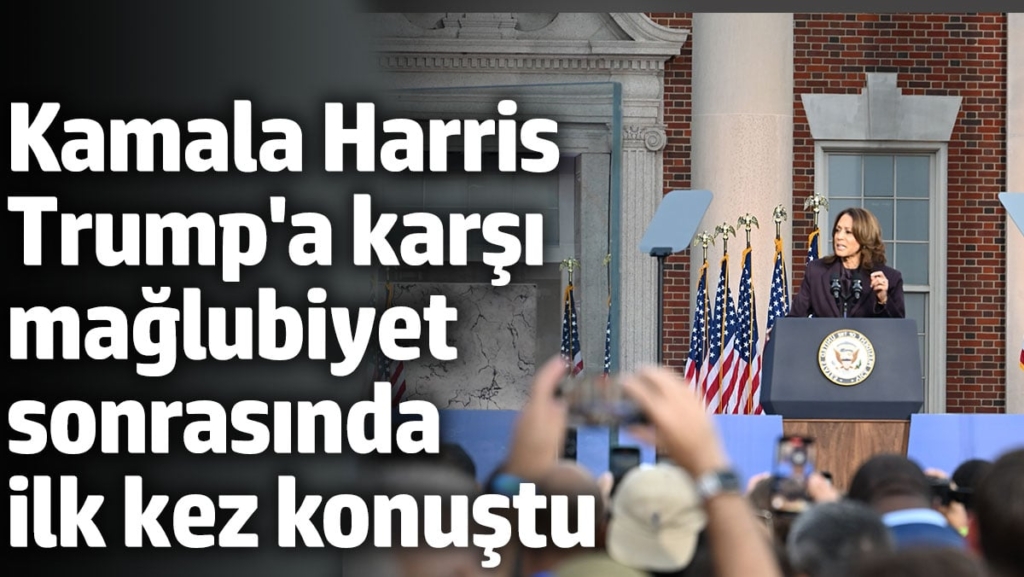 Kamala Harris Trump'a karşı seçim mağlubiyeti sonrasında ilk kez konuştu