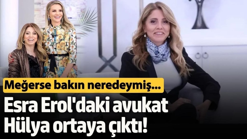 Esra Erol'daki avukat Hülya ortaya çıktı! Meğerse bakın neredeymiş...