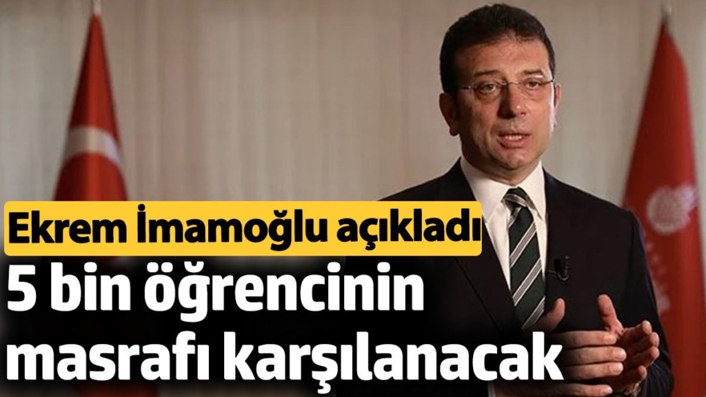 5 bin öğrencinin masrafı karşılanacak. Ekrem İmamoğlu açıkladı