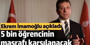 5 bin öğrencinin masrafı karşılanacak. Ekrem İmamoğlu açıkladı
