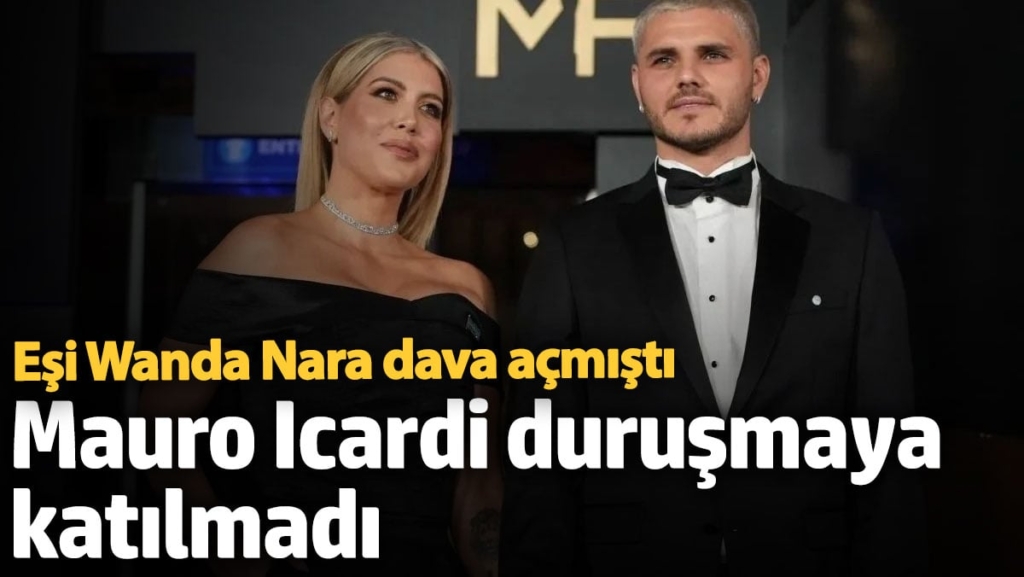 Mauro Icardi, eşi Wanda Nara'nın açtığı davanın duruşmasına katılmadı