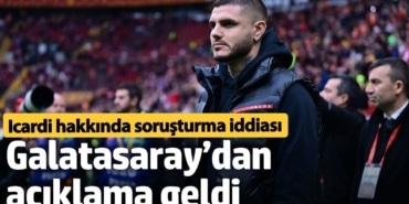 Icardi hakkında soruşturma iddiası: Galatasaray’dan açıklama geldi