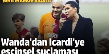 Wanda Nara Icardi'ye eşçinsel suçlaması: Beni erkekle aldattı