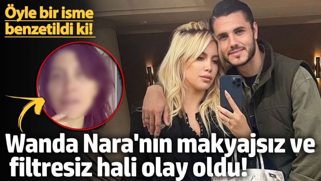 Wanda Nara'nın makyajsız ve filtresiz hali olay oldu!  Öyle bir isme benzetildi ki!
