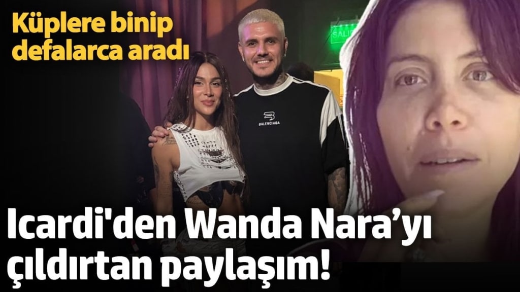 Icardi'den Wanda Nara’yı çıldırtan paylaşım! Küplere binip defalarca aradı