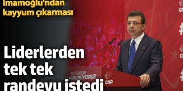 Ekrem İmamoğlu'ndan kayyum çıkarması. Liderlerden tek tek randevu istedi