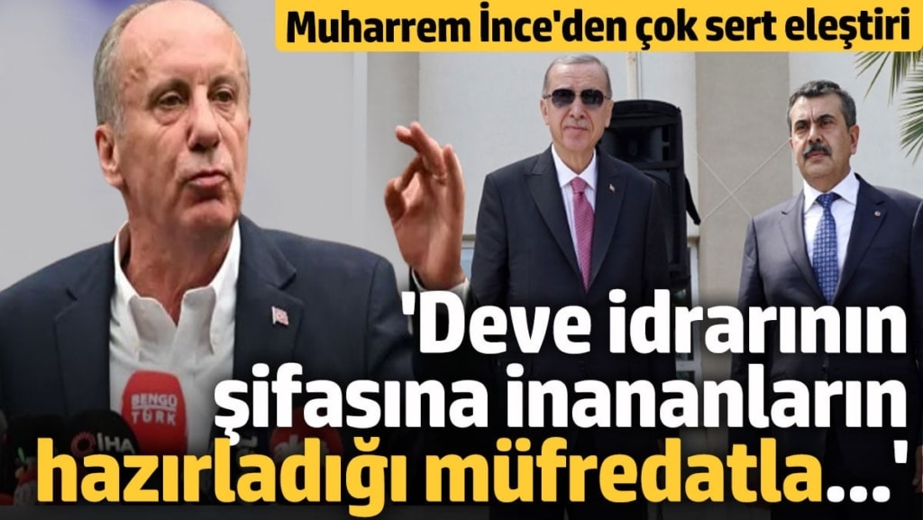 Muharrem İnce'den çok sert eleştiri: Deve idrarının şifalı olduğuna inanan kafadaki insanların hazırladığı müfredatla...