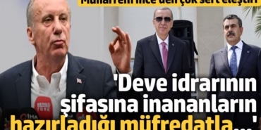 Muharrem İnce'den çok sert eleştiri: Deve idrarının şifalı olduğuna inanan kafadaki insanların hazırladığı müfredatla...