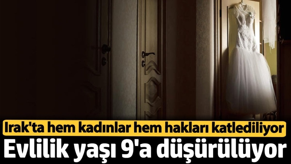 Irak'ta evlilik yaşı 9'a düşürülüyor