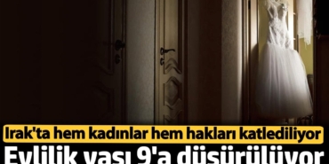 Irak'ta evlilik yaşı 9'a düşürülüyor