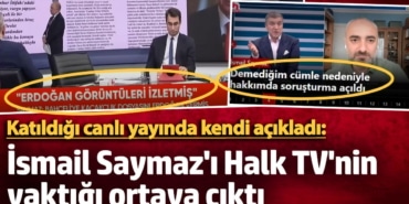 İsmail Saymaz'ı Halk TV'nin yaktığı ortaya çıktı