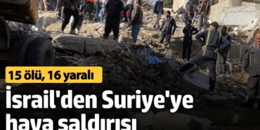 İsrail Suriye'nin başkenti Şam'ı vurdu: 15 ölü, 16 yaralı
