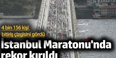 İstanbul Maratonu'nda tüm zamanların rekorunun kırıldı