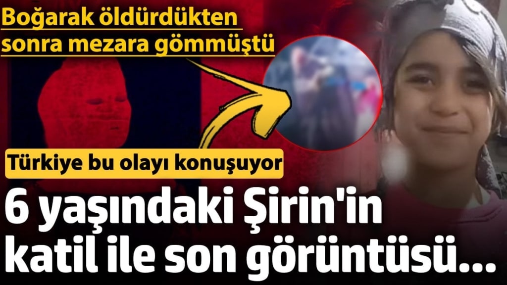 Türkiye bu olayı konuşuyor… 6 yaşındaki Şirin'in katiliyle son görüntüsü ortaya çıktı