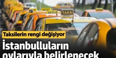 Taksilerin rengi değişiyor. İstanbulluların oylarıyla belirlenecek