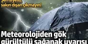 Şemsiyesiz sakın dışarı çıkmayın! Meteorolojiden gök gürültülü sağanak yağış uyarısı... (14 Kasım 2024)