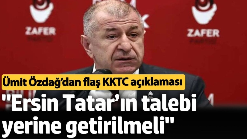 Ümit Özdağ'dan flaş KKTC açıklaması. 'Ersin Tatar'ın talebi yerine getirilmeli'