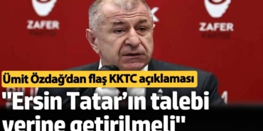 Ümit Özdağ'dan flaş KKTC açıklaması. 'Ersin Tatar'ın talebi yerine getirilmeli'