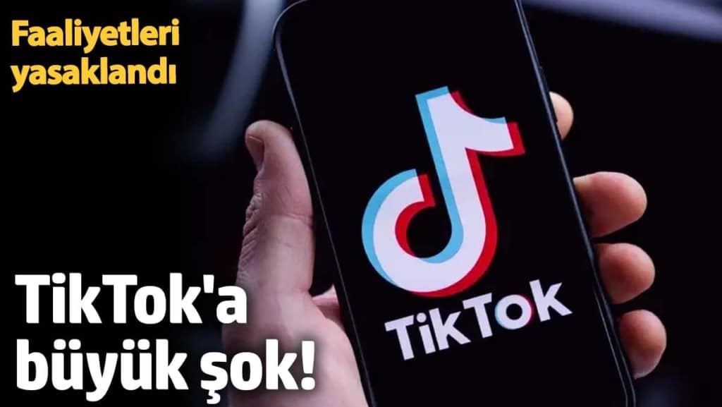 TikTok'a büyük şok! Faaliyetleri yasaklandı