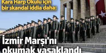 Kara Harp Okulu için bir skandal iddia daha: İzmir Marşı'nı okumak yasaklandı