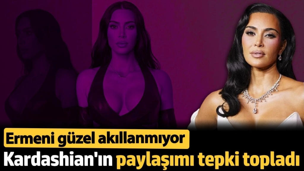 Ermeni güzel akıllanmıyor: Kardashian'ın paylaşımı tepki topladı