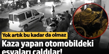 Kaza yapan otomobildeki eşyaları çaldılar! Yok artık bu kadar da olmaz