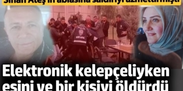 Sinan Ateş'in ablası Selma Ateş'e saldırıyı azmettiren Servet Bozkurt cinayet işledi