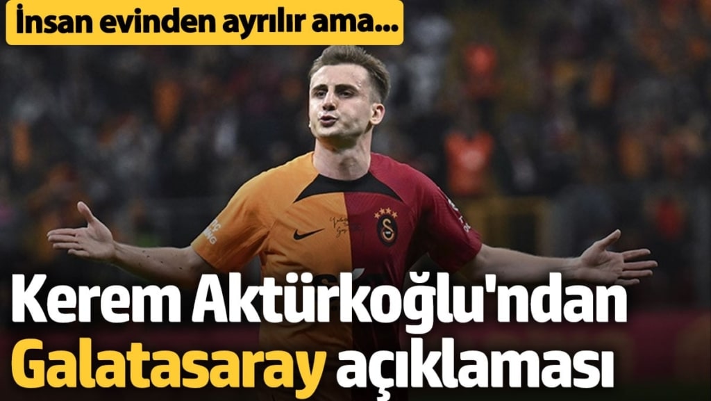 Kerem Aktürkoğlu: Galatasaray benim evim