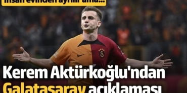Kerem Aktürkoğlu: Galatasaray benim evim